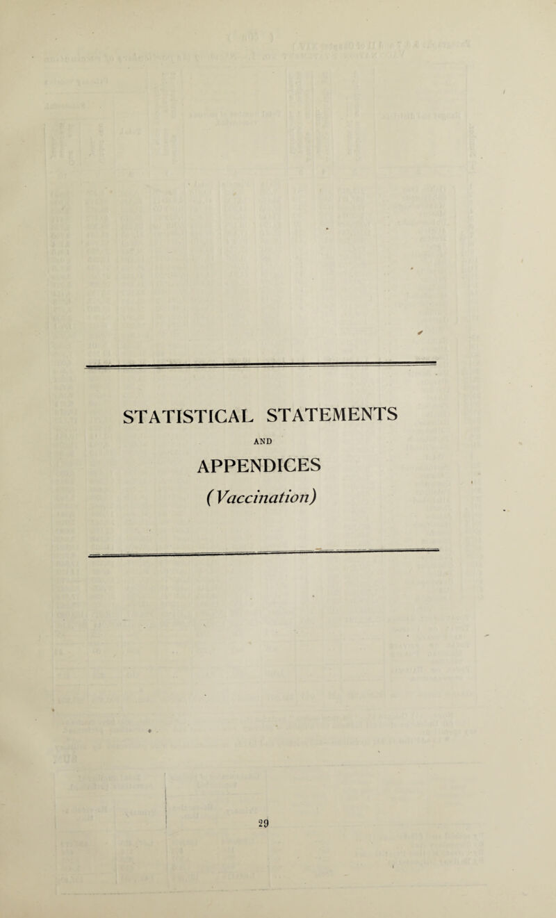 ✓ STATISTICAL STATEMENTS AND APPENDICES ( Vaccination) ♦ 29