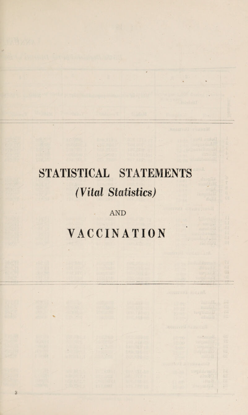 STATISTICAL STATEMENTS (Vital Statistics) AND VACCINATION