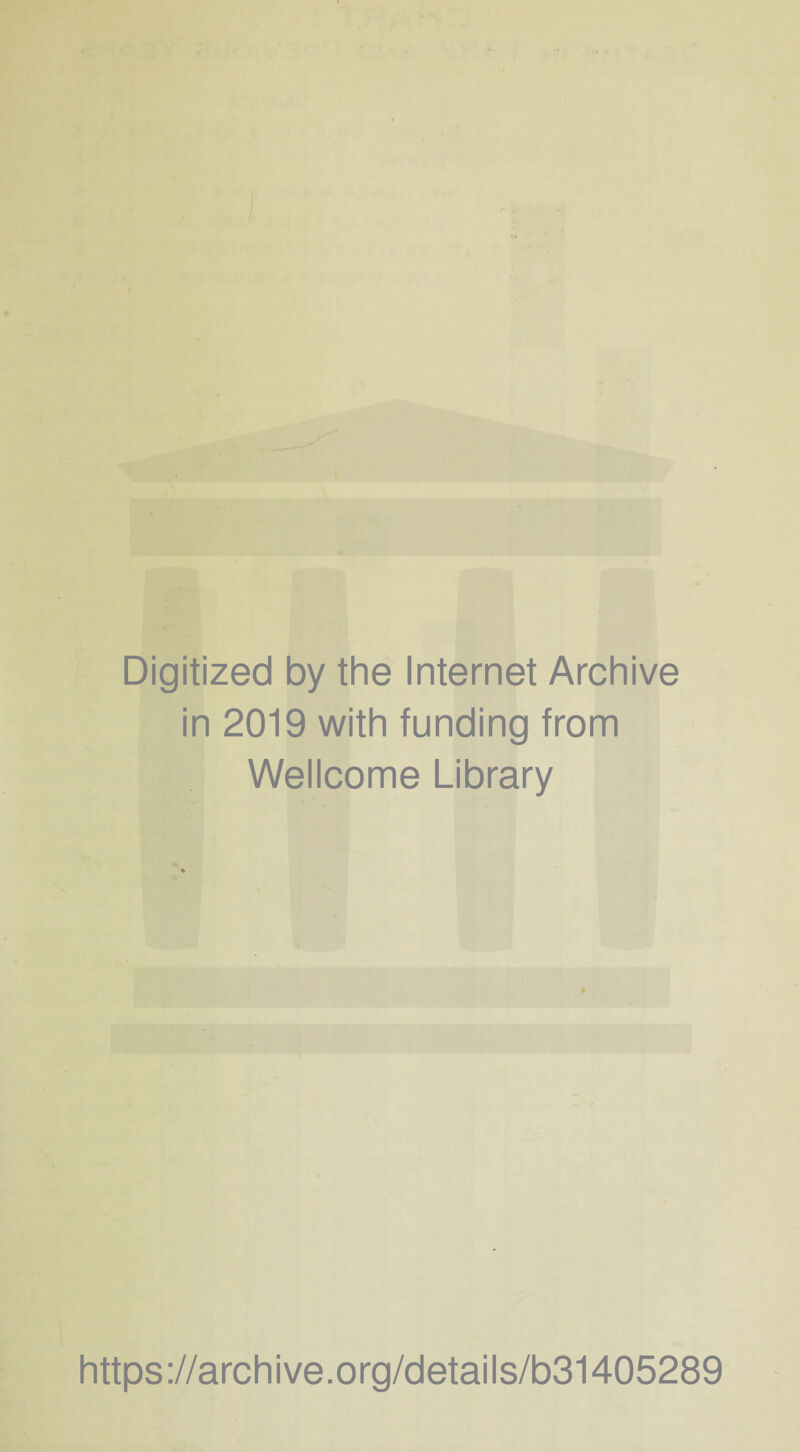 Digitized by the Internet Archive in 2019 with funding from Wellcome Library https://archive.org/details/b31405289