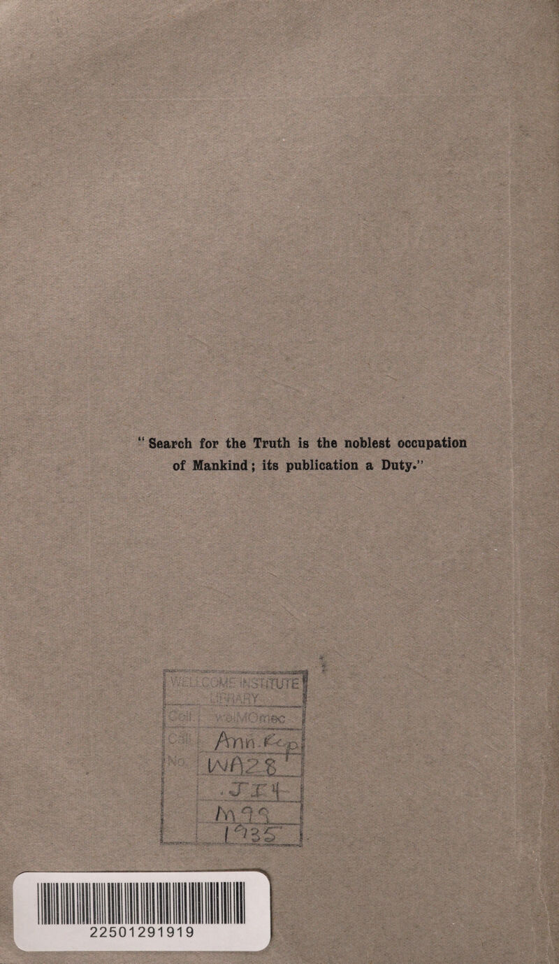 “ Search for the Truth is the noblest occupation of Mankind; its publication a Duty.” 22501291919