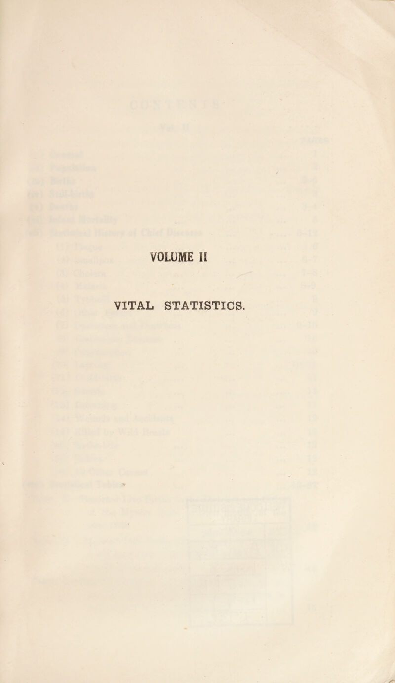 VOLUME n VITAL STATISTICS.