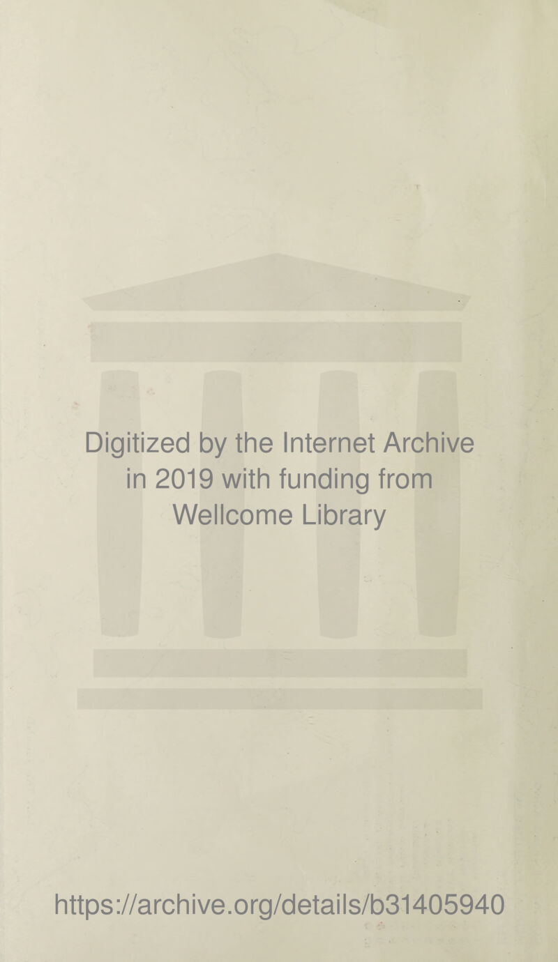 Digitized by the Internet Archive in 2019 with funding from Wellcome Library https://archive.org/details/b31405940