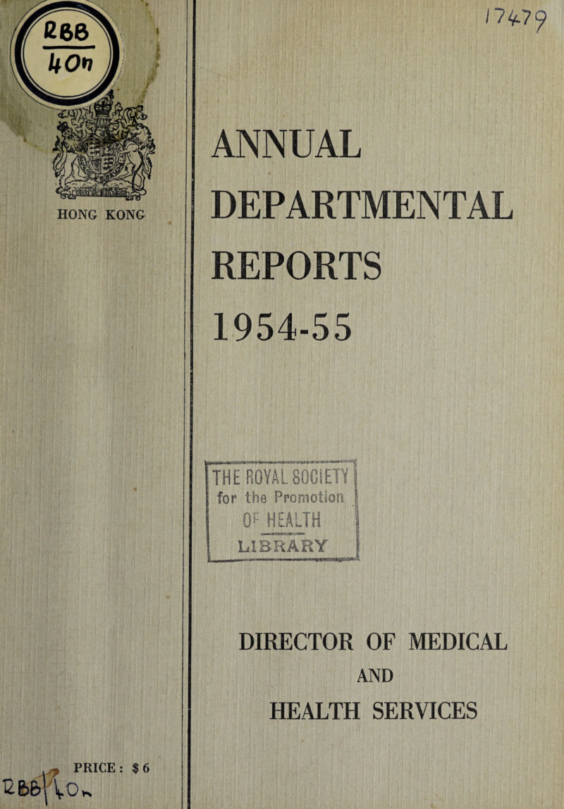 E 6&f\. PRICE: $6 Ok 17^7? ANNUAL DEPARTMENTAL REPORTS 1954-55 .THE ROYAL SOCIETY j for the Promotion S Of HEALTH 1 i >»••* WZiZlKillM! iz!3UU LIBRARY tmiu*r.1iawvmgl&*- * DIRECTOR OF MEDICAL AND HEALTH SERVICES