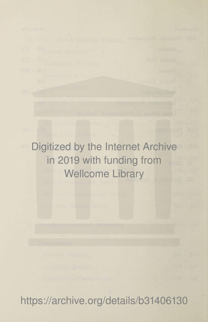 Digitized by the Internet Archive in 2019 with funding from Wellcome Library https://archive.org/details/b31406130