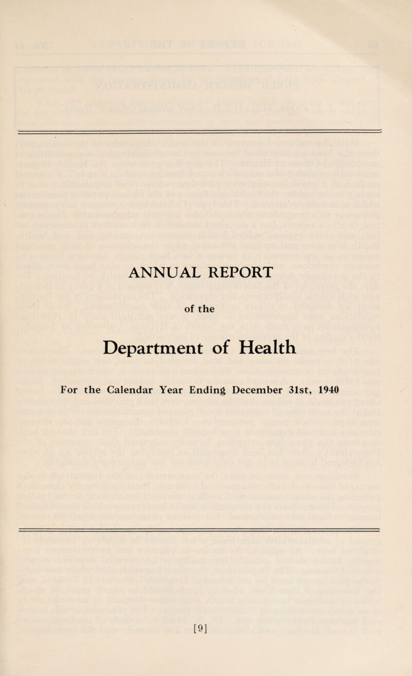 ANNUAL REPORT of the Department of Health For the Calendar Year Ending December 31st, 1940 [9]