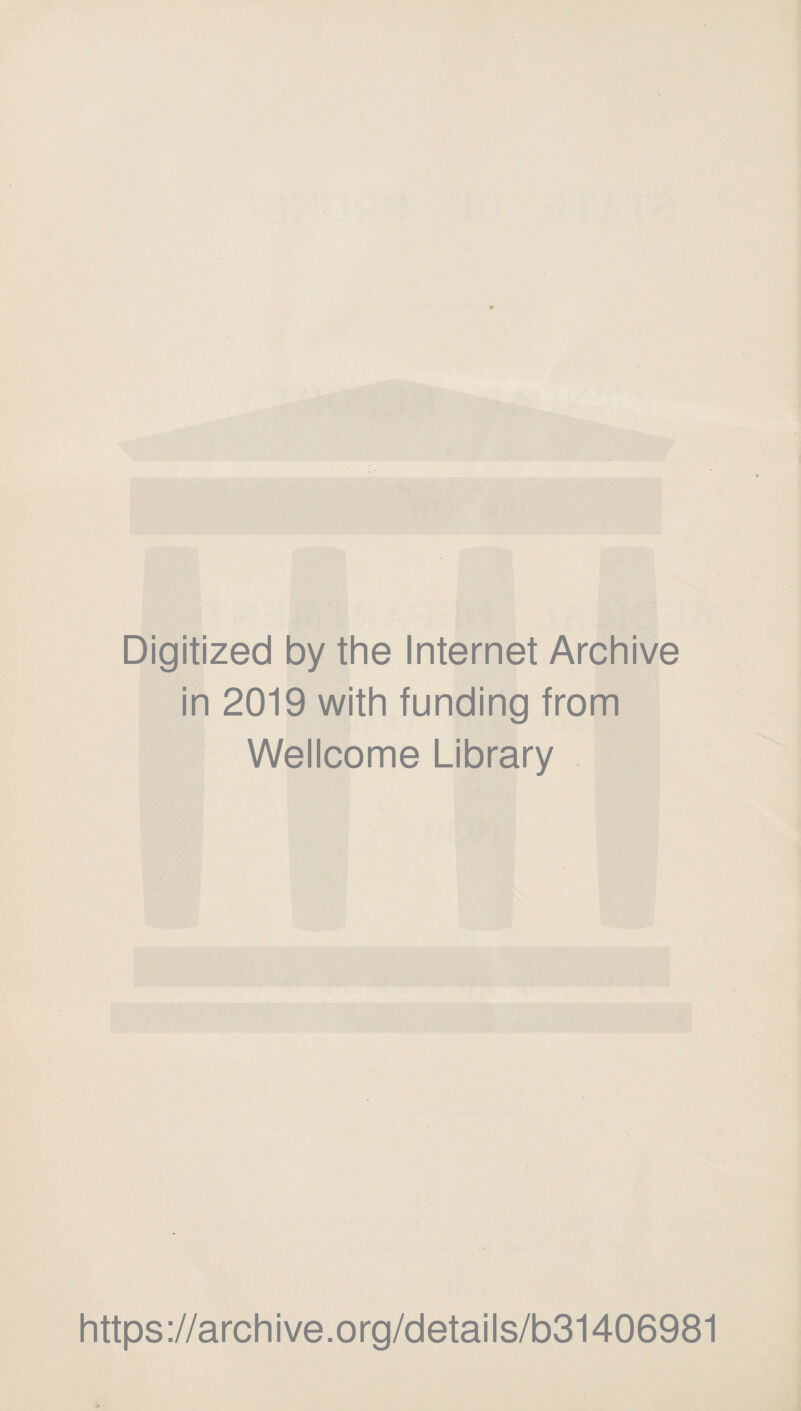 Digitized by the Internet Archive in 2019 with funding from Wellcome Library https://archive.org/details/b31406981