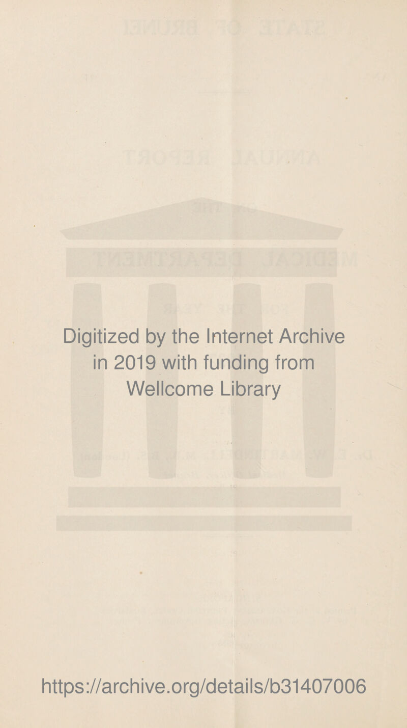 Digitized by the Internet Archive in 2019 with funding from Wellcome Library https://archive.org/details/b31407006