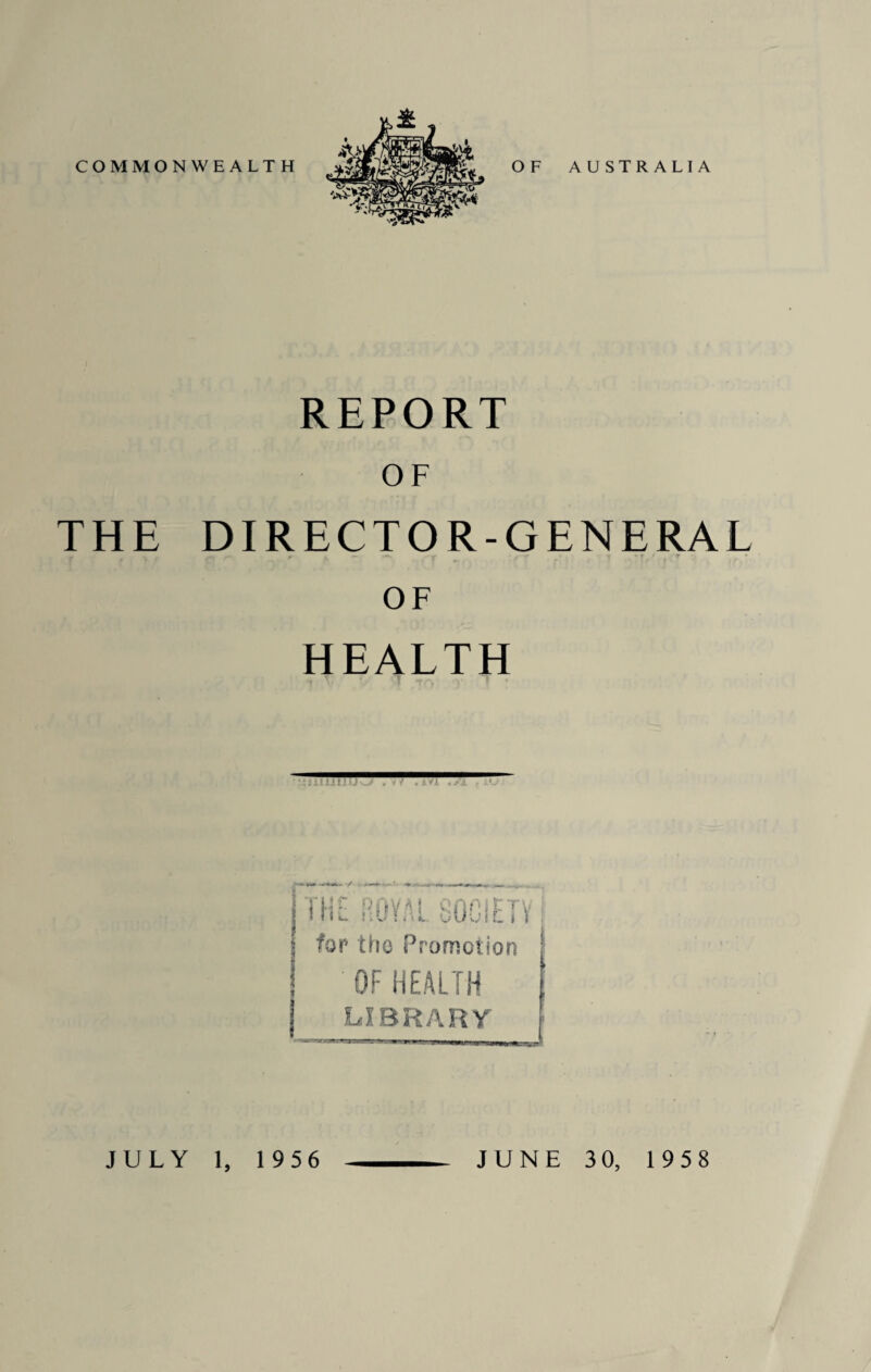 REPORT OF THE DIRECTOR-GENERAL r r I - • r OF HEALTH > for the Promotion ! OF HEALTH | LIBRARY