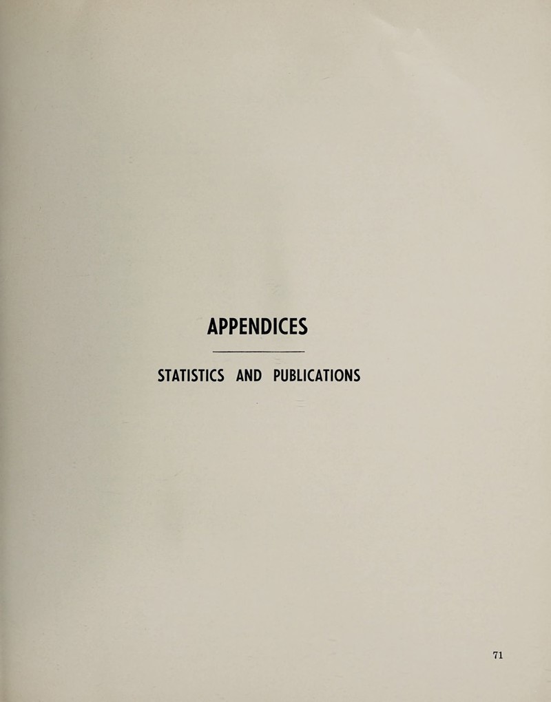 APPENDICES STATISTICS AND PUBLICATIONS
