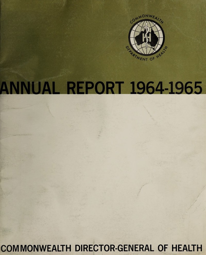 L i y&W ik. I; ^£NT O* * ANNUAL REPORT 1964-1965