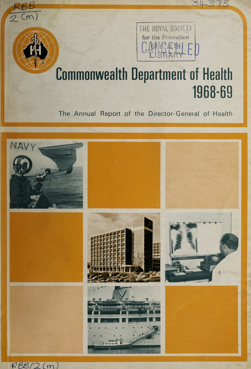 THE ROYAL SOCIETY for the Promotion Commonwealth Department of Health 1968-69 The Annual Report of the Director-General of Health