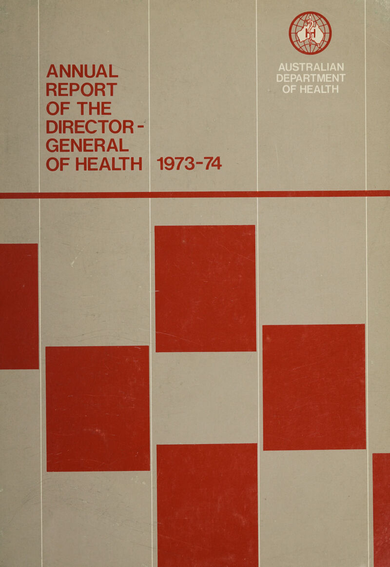 ANNUAL REPORT OF THE DIRECTOR - GENERAL OF HEALTH 1973-74 AUSTRALIAN DEPARTMENT OF HEALTH