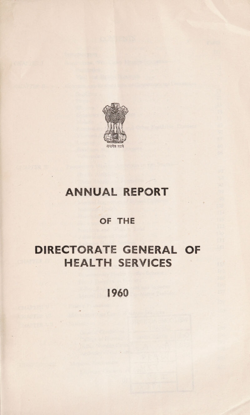 OF THE DIRECTORATE GENERAL OF HEALTH SERVICES I960