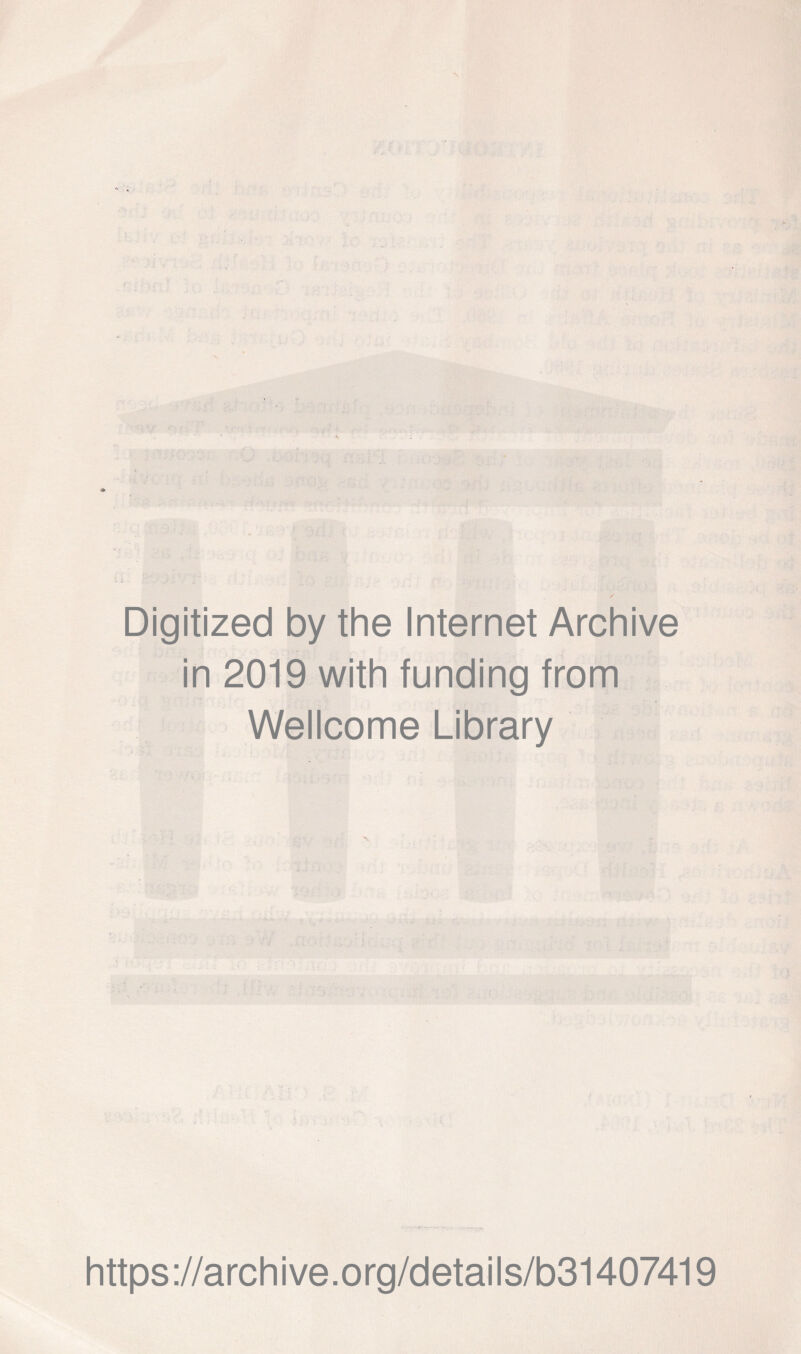 Digitized by the Internet Archive in 2019 with funding from Wellcome Library https://archive.org/details/b31407419