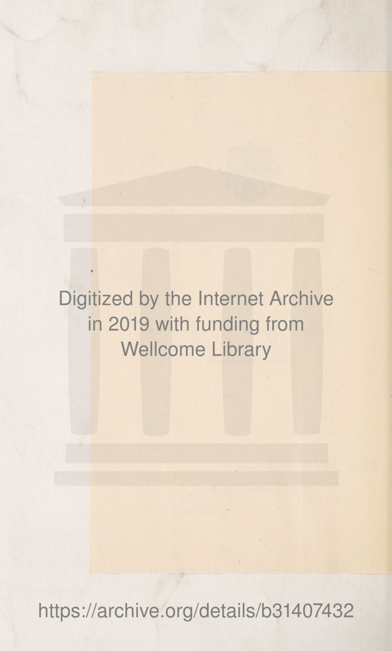 Digitized by the Internet Archive in 2019 with funding from Wellcome Library https://archive.org/details/b31407432