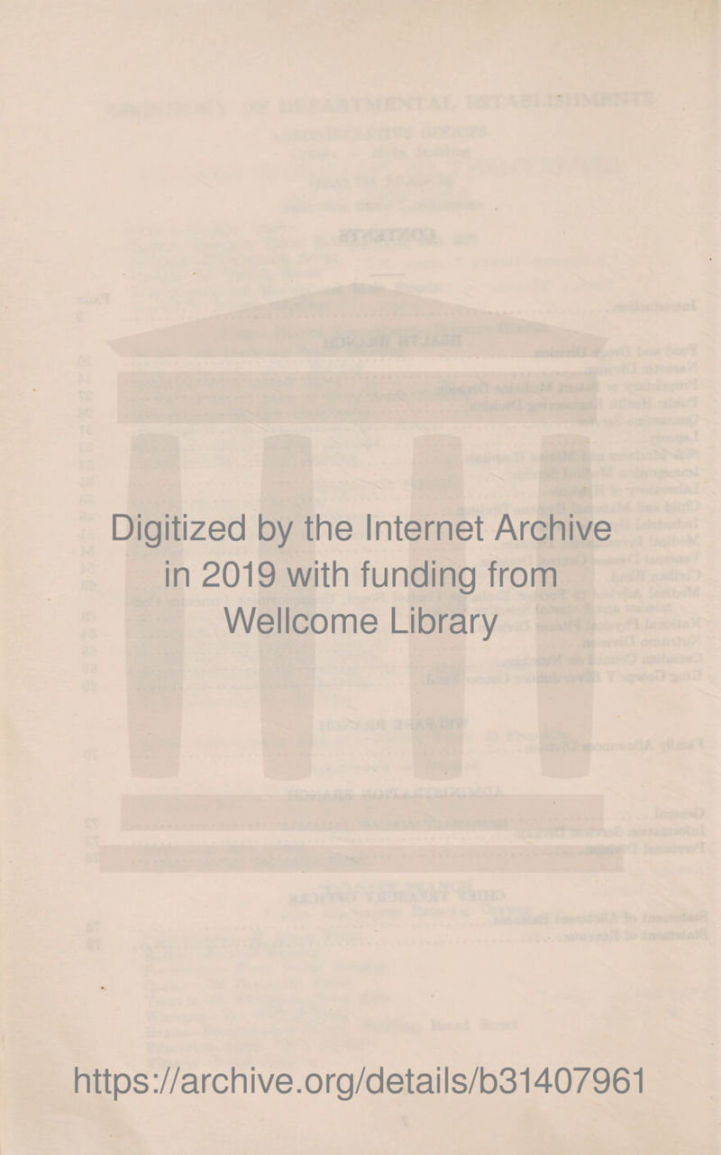 . Digitized by the Internet Archive in 2019 with funding from Wellcome Library https://archive.org/details/b31407961