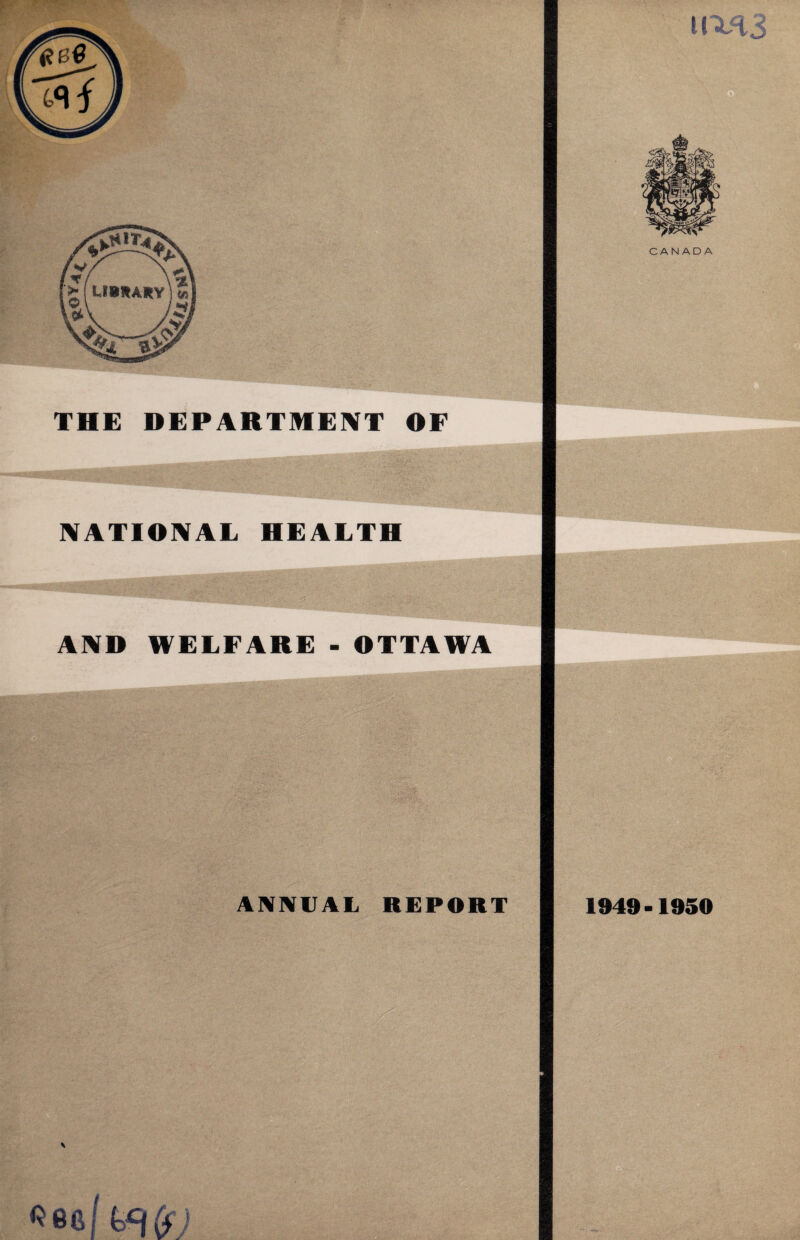 THE DEPARTMENT OF NATIONAL HEALTH AND WELFARE - OTTAWA ANNUAL REPORT Reef fee,u CANADA 1949-1950