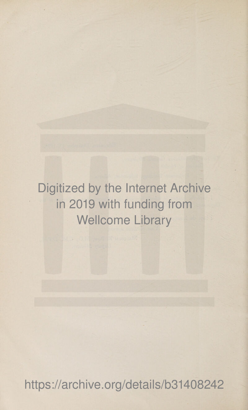 Digitized by the Internet Archive in 2019 with funding from Wellcome Library https://archive.org/details/b31408242