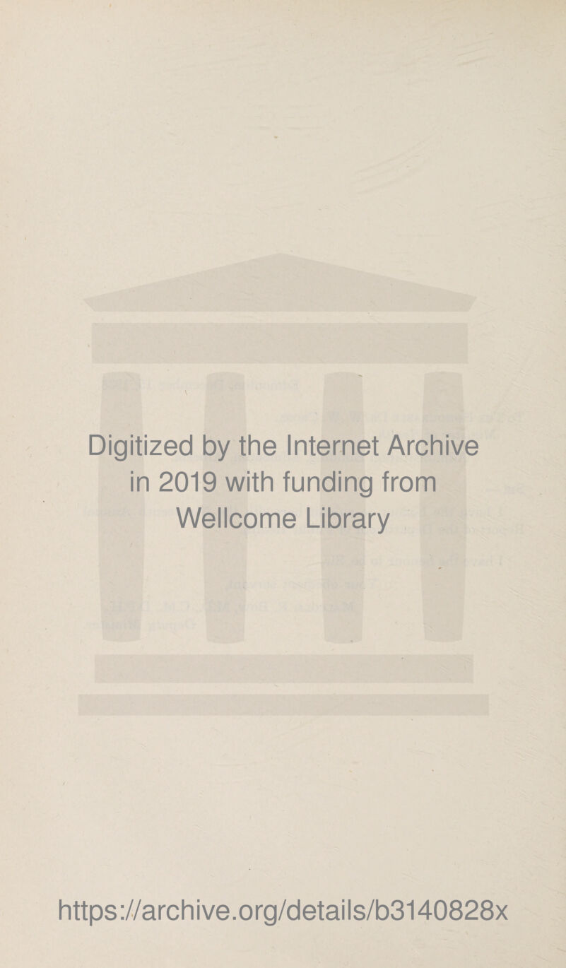 Digitized by the Internet Archive in 2019 with funding from Wellcome Library https://archive.org/details/b3140828x