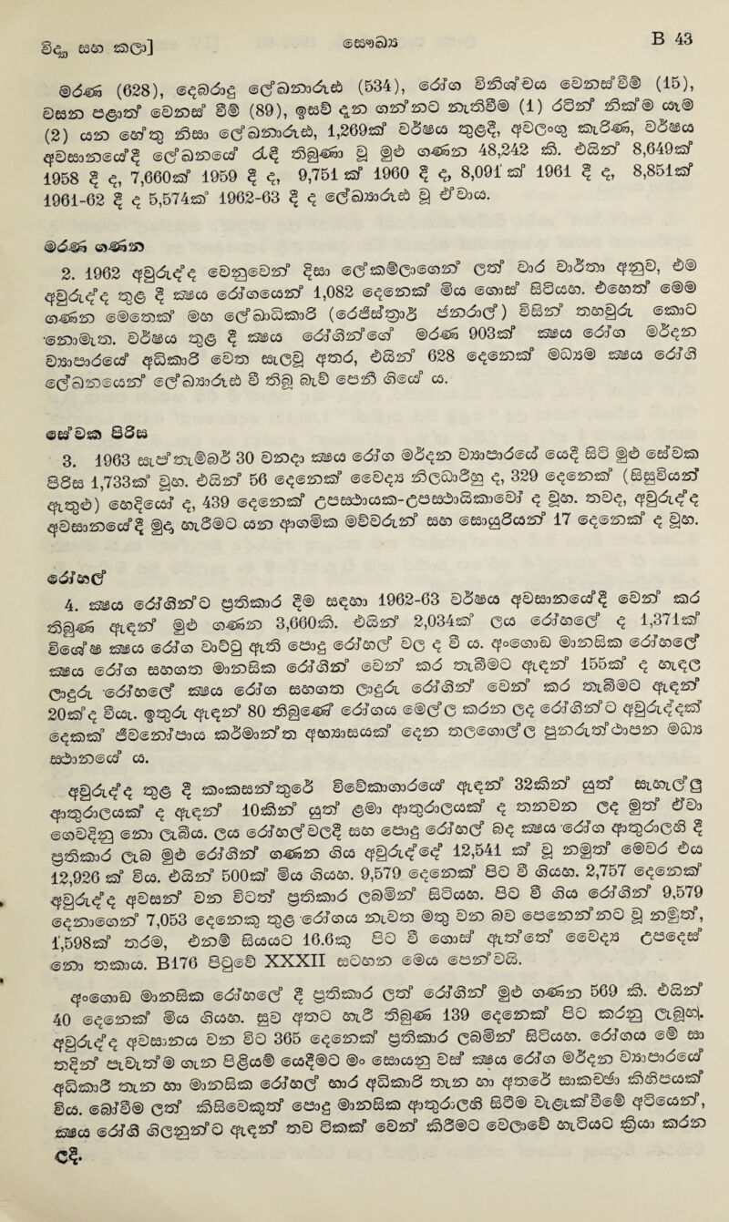 ©es^S)^ ^ £320 25)03] (628), @^Q)dDg ©d^a^odieb (534), @8/<a 8afi«T©cfl @0253d0® (15), 0£3253 23©38 @0253£5P 0® (39), <§>S30 <^25D 6)253 2530 253i2S0® (1) ©©8 2^25^© 05X© (2) GS253 ®2£/25g 2^5S33 S)25D3C^l^), 1,2698 08<^OS 2^(g^, ^00oc^ 25)1.846, 0<S^CO 30£Q3£3@d<® ©cpa^>@cd> dl§ 28^463 § <§0 6)46253 48,242 8. ©88 8,64925/ 1958 ? 3 7,66025/ 1959 § <9 9,751 8 1960 c* 8,091 25/ 1961 § <?> 8,85123/ 1961-62 ? 5,574255° 1962-63 ? ^ ©d’^odi^ g 0f03Cs. ©8 426 65-^6253 2. 1962 3gdi<f<? <s®Q@®8 §£33 ©d^C3®^^ 08 0od ©3©^3 q?^©, 0© 3gdiqpq 2%© § 2S^C2> @8/63@Gs8 1,082 @^@2538 ®C3 <S6)3£3P S0CS2O. ©@3)8 ©©© 6)46253 ©©©25525/ ©20 ©d^3^2^^ (®d©£/25)3<d ©253©3d ) 0S255* 2552og©l ©2553 0 '©2533©l255. 00^05 2£© c* 252§C3 ®8/658@6/ ©8^6 9038 2^£C3 @8/c0 ©0(^253 0553^30©^ 3825)38 ©0255 £3l0g 3^©, ©88 628 @^@2538 ©©25® 252203 @8/63 @d£)253®C38 ©d^^dt© ^ ®^§) @£3^5 63@05p CS. ©esp®ss5 88s5 3. 1963 e3id255i®©8 30 ©25333 252Sca @8/65 ©8^253 ©BoCOodecS ©co§ 88 g® ©80255 88s3 1,7338 §S3. ©88 56 ®q@2538 @@®q?s 2^083820 3, 329 ®q@2538 (8£0cs8 3^2^)©) @20c^@05/ 3, 439 ©c£©25325/ ©23£3©3C32S)-©23£S©382553@0/ q §^* 255®^? 3®£S3253@o/c| §3 S5l8®0 03253 3365©2S5 ®©08l8 S320 @£S3£8c58 17 @3®2538 3 §20. <§8/sod 4. 2^C5 @8/6380 928^538 ^® ^36)3 1962-63 08©CO 3®£Q3253@d5? @08 255d 8g46 31325/5 ®© 6)46253 3,6608). ©825/° 2,03425/ 003 ®8/2O@0p q 1,37125/ 0@6/23 25^03 @8/65 030§ @25>3g @8/2O0P 00 8 03. «^o©C55o® ©025360255 @8/20@d £5cM3GG @8/65 £350(35255 ©3253825) ©d/6525/5 @0253p 25)8 255i^©0 ^£^253 1058* q SOl^0 03gdi '©d/SD@d 2SH5CO @8/65 £32065255 03g©i ©d/6525/5 ©0253P 25)8 255i^®0 3l38 208q 0001. f2^dl 3138 80 28§@46P ©d/6503 @®dC ZS5©£3 C<? @8/6380 ^gdi^8 @3255255° 80® 253/ 23305 2558©3253^255 ^£0533£3C^25/ ©(^253 2550©653d0 9^®^25/0322253 ®©5 £3®3253©cd5 03. ^gdl<f^ 2^© ^ 235o2S5£32tf23©8 0©®^53653d©cdJ ^1^25^ 328253^ C^25/ fiSi^dg ^32^d30C38 ^ ^l^^5 1082s/5 £25/ e®3 ^32^d30C38 ^ 255 ^30253 0^ §25/ ©03 @650^2^ ©2533 0l&)c5. 003 ©d/2od®C^ &>&) ©233g ©d/£od ©<? 2523C3 ©d/65 <^32^83065 ^ 982553d 01S) g® ©d/6525/5 6346253 65C3 ^gdi^(S^p 12,541 8 g 253§8 @®0d ©C3 12,926 8 8c3. ©88 5008 ®c3 8c32o. 9,579 ©^©^38 80 8 65c32o. 2,757 ©^©2538 ^gdi<f ^ c£©£325/5 0253 8©8 9^^3<^ 0CD885 80C32O. 80 0 65c3 @8/658 9,579 <5<^2533©65253° 7,053 ©^©^32^ 2^© '©8/65C3 253L0255 ©2^ 0253 S)0 ©£3©S38 ^30 g 253§8, 1,5988 253d®, ©233® 8OSC30 16.6^ 80 8 ©653d5 cpi8©8 ®©0^M @^33 2552553 C3. B176 8g@8 XXXII ££020253 @®C3 ©23808. ^O@O30 ©32538255 @d/20@d ? 982553d 08 @8/658 §© 634&2D 569 8. ©88 40 @<^@2538 ®ca 650320. £0 2^2550 20l8 255g46 139 @<^@2538 80 253©^ 0lg^|. <3>gdi<f^ ^0£33^3C£ 0253 00 365 @c^@2538 9^ 2553 © 08®8 80CS2O. @8/63C3 @® £33 255 ^8 23l0l8® 651253 8§03® @O3§®0 ®o @£33CG^ 0s/ 25^05 @8/65 ©8^23 0^3233d@8 3825338 2551253 203 ©32538255 @d/2od ^3© 3^25538 2551253 203 ^ 255 @8 £33255^3 86522C58 0C6. @S)/0® 08 88@025g8 @233g ©32538255 332^do065 83® 0l©l88@® ^©@038, 2^05 @8/(3 650^80 31^8 2550 025)8 @08 88®0 @003@s 2OL0O30 ^CS3 2S5©253 c?.