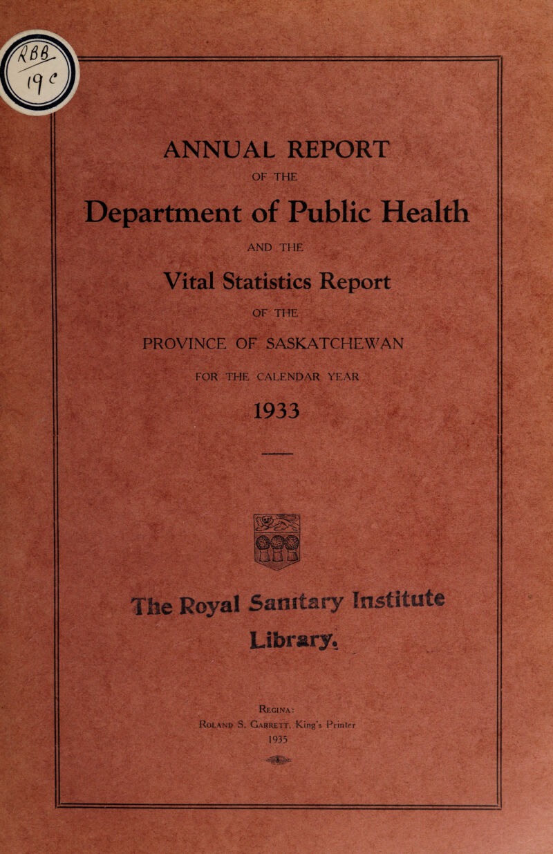 Regina: Roland S. Garrett, King’s Printer 1935 ANNUAL REPORT OF THE AND THE ♦ „ ♦ OF THE PROVINCE OF SASKATCHEWAN FOR THE CALENDAR YEAR