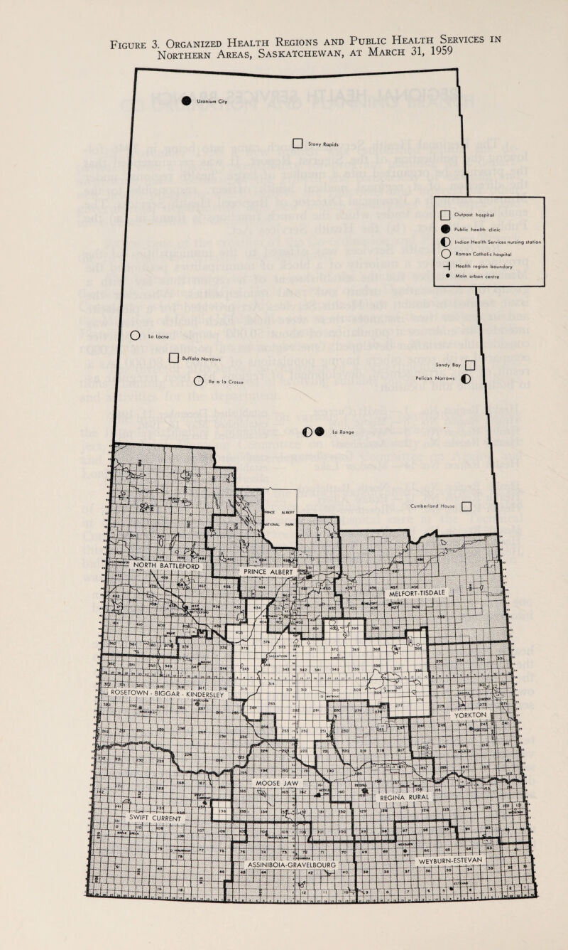 Figure 3. Organized Health Regions and Public Health Services in Northern Areas, Saskatchewan, at March 31, Cumberland House NATIONAL PARK NORTH BATTLEFORD PRINCE ALBERT fj MELFORT-TISDALE M IMS KINDERSLEY ROSETOWN - BIGGAR YORKTON MOOSE JAW REGINA RURAL SWIFT CURRENT WEYBURN-ESTEVAN Uranium City □ Slony Rapids □ Outpost hospital Public health clinic € Indian Health Services nursing station o Roman Catholic hospital —^ Health region boundary • Main urban centre La Locne □ Buffalo Narrows o He a la Crosse Sandy Bay □ Narrows C Pelican Narrows La Ronge