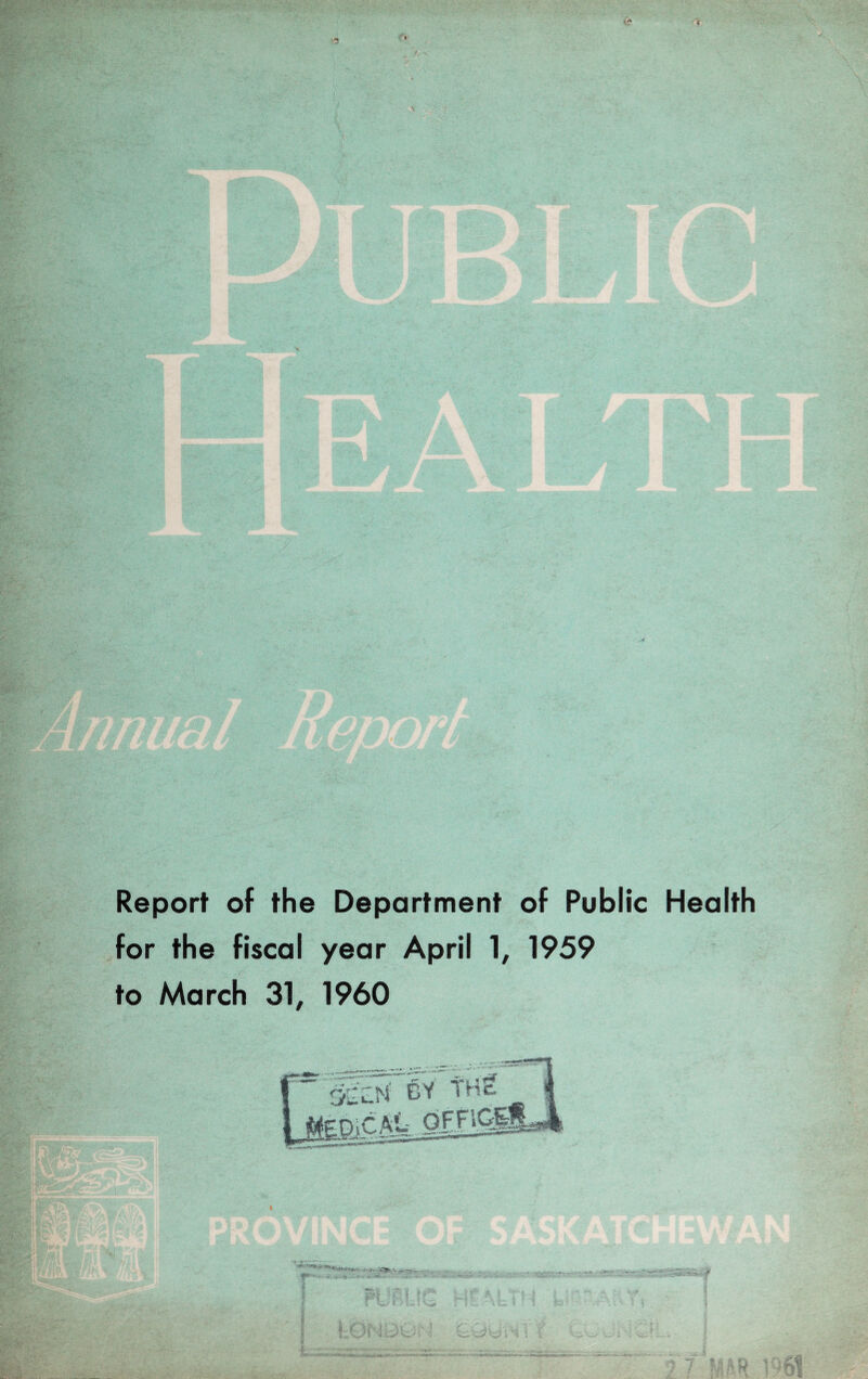 Report of the Department of Public Health for the fiscal year April 1, 1959 to March 31, 1960