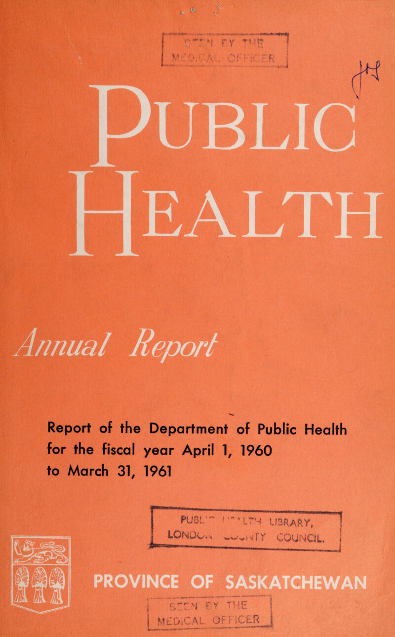 1 ^‘’tS*** r-f;* ••v •n. I ,j 1 s -v A V.-4 Report of the Department of Public Health for the fiscal year April 1, 1960 to March 31, 1961 V-
