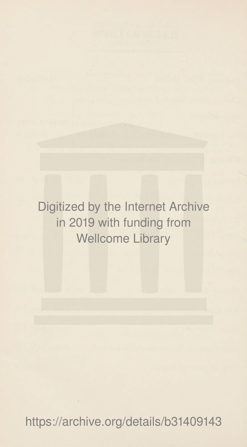 Digitized by the Internet Archive in 2019 with funding from Wellcome Library ( https://archive.org/details/b31409143