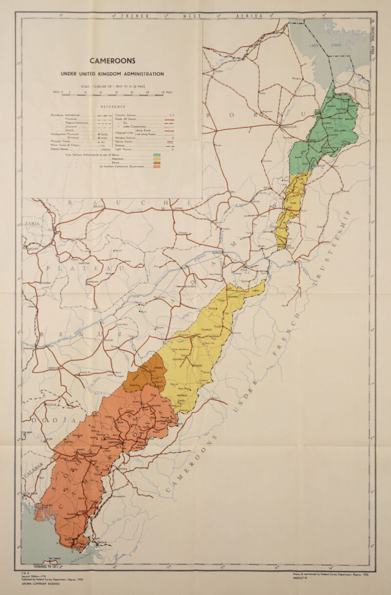 CHAD LAKES rGeidarn-- 1AIDUGURI Gwama ' G u lu mb a Dumbos 5AUCHI tGOMBE ^ZARIA Sheller 'K^FANgHAN .Baihar PANKSHIN Wafango Karlahi i [5HENDAM waMba (•IjALINGO Mu turn Biyu Gurum, lakundi TOUNGO 5 angome \ AJKARI MAKURDL kSHAKAi GBOKOflj . Katsina Ala Yakuba QSabare ^ Nguioje Dumbo ] lOGOJA L. OBUBRA JKOM ^Nkong samba CAMEROONS UNDER UNITED KINGDOM ADMINISTRATION SCALE - 1:2.000.000 OR 1 INCH TO 31.56 MILES MILES 10 0 20 40 60 80 100 120 MILES Boundaries International. ... — . _ .. Provincial. .. Nigeria-Cameroons.. Divisional. .. District. .. Headquarters Provincial .... ... .OS BUEA „ Divisional.[•] |KOM Minor Towns Si Villages.0 K,/a District Names uni r Customs Stations. Roads. All Season. Dry . » under Construction. falong Roads Telegraph Lines ■ Wireless Stations Railways. not along Roads '•*.HOLMA Light Houses.. Trust Territory Administered as part of Bornu.I : .1 .. .. .. .. „ .. Adamawa. .I I „ ., Benue . 9HH „ by Southern Cameroons Government. Second Edition—F.N Published by Federal Survey Department. Nigeria. 1958 CROWN COPYRIGHT RESERVED Drawn 4 reproduced by Federal Survey Department, Nigeria. 1958. 2000/94/3-58 EQUATORIAL AFRICA