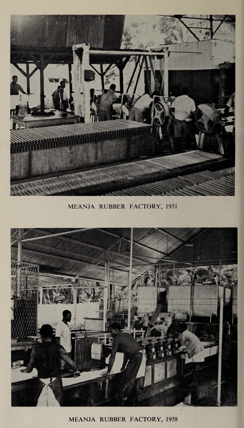 MEANJA RUBBER FACTORY, 1951 MEANJA RUBBER FACTORY, 1958