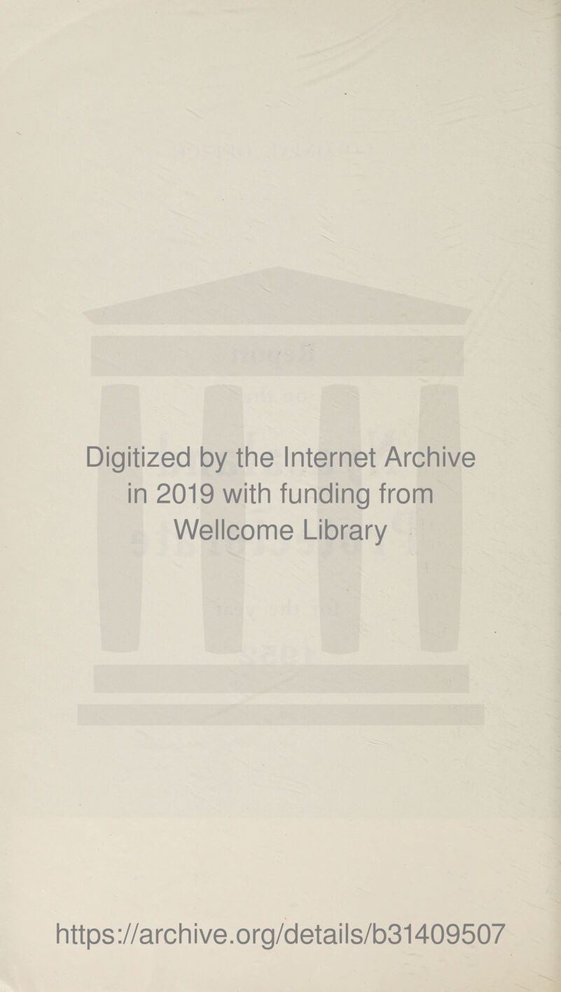 Digitized by the Internet Archive in 2019 with funding from Wellcome Library https://archive.org/details/b31409507