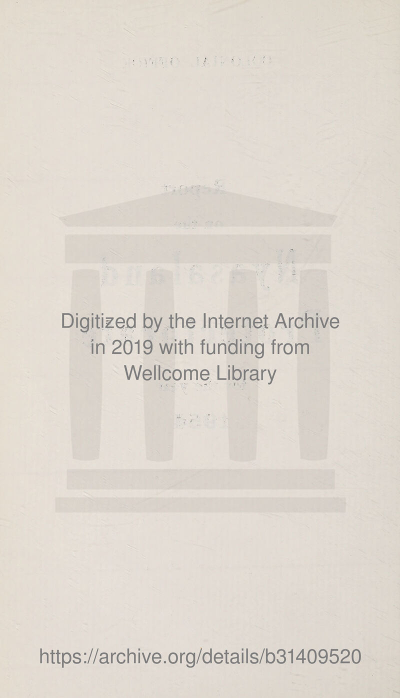 Digitized by the Internet Archive in 2019 with funding from Wellcome Library https://archive.org/details/b31409520