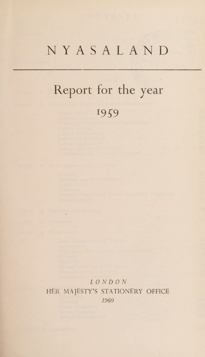 NY AS ALAND Report for the year OA9 LONDON HER MAJESTY’S STATIONERY OFFICE I960