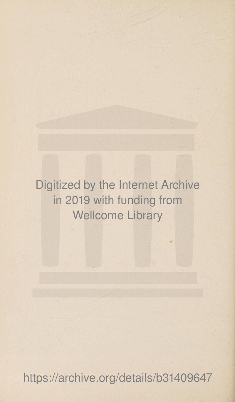 Digitized by the Internet Archive in 2019 with funding from Wellcome Library https://archive.org/details/b31409647