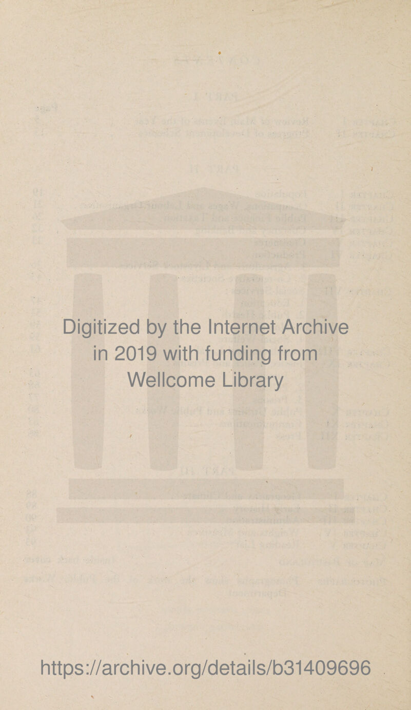 Digitized by the Internet Archive in 2019 with funding from Wellcome Library https://archive.org/details/b31409696