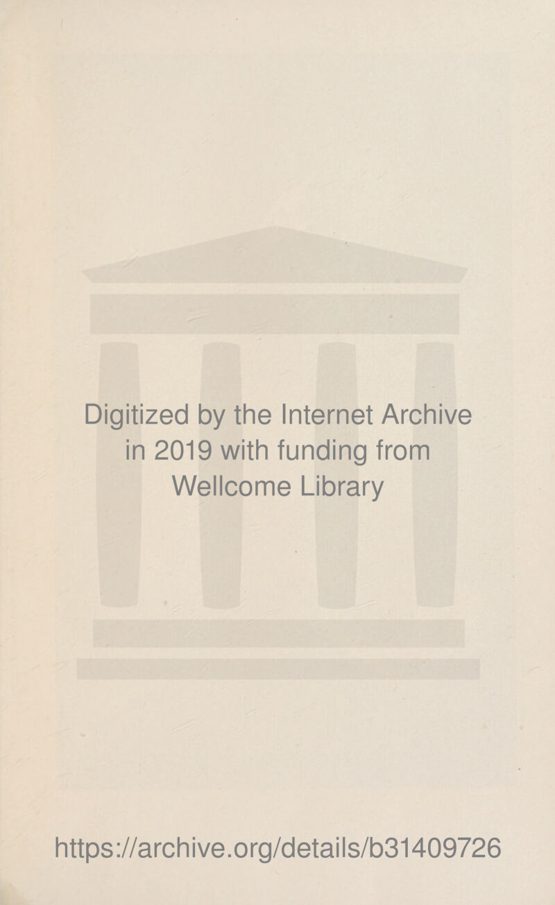 Digitized by the Internet Archive in 2019 with funding from Wellcome Library https://archive.org/details/b31409726