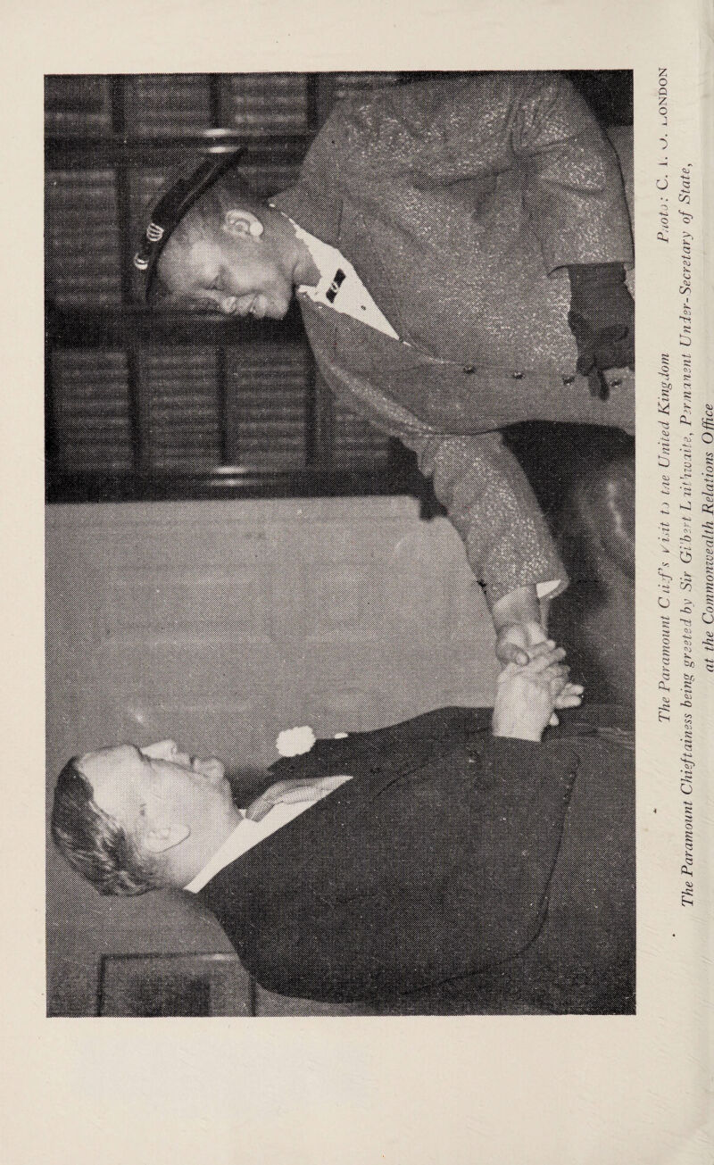 The Paramount C ri.f’s v isit to tne United Kingdom Pnoto: C. i. kJ. i -ondon The Paramount Chieftainsss being greeted by Sir Gilbert Liithwaite, Permanent Under-Secretary of State, at the Commonwealth Relations Office