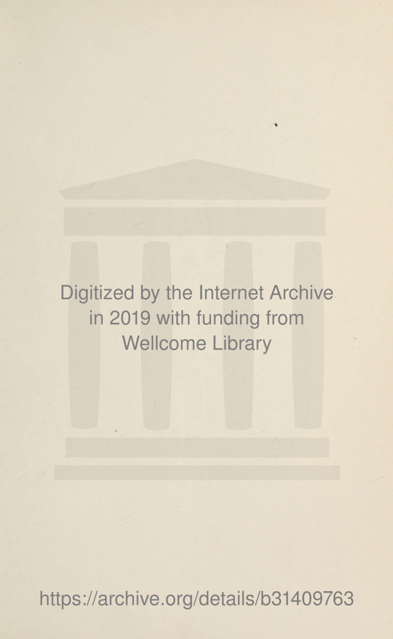 Digitized by the Internet Archive in 2019 with funding from Wellcome Library https://archive.org/details/b31409763