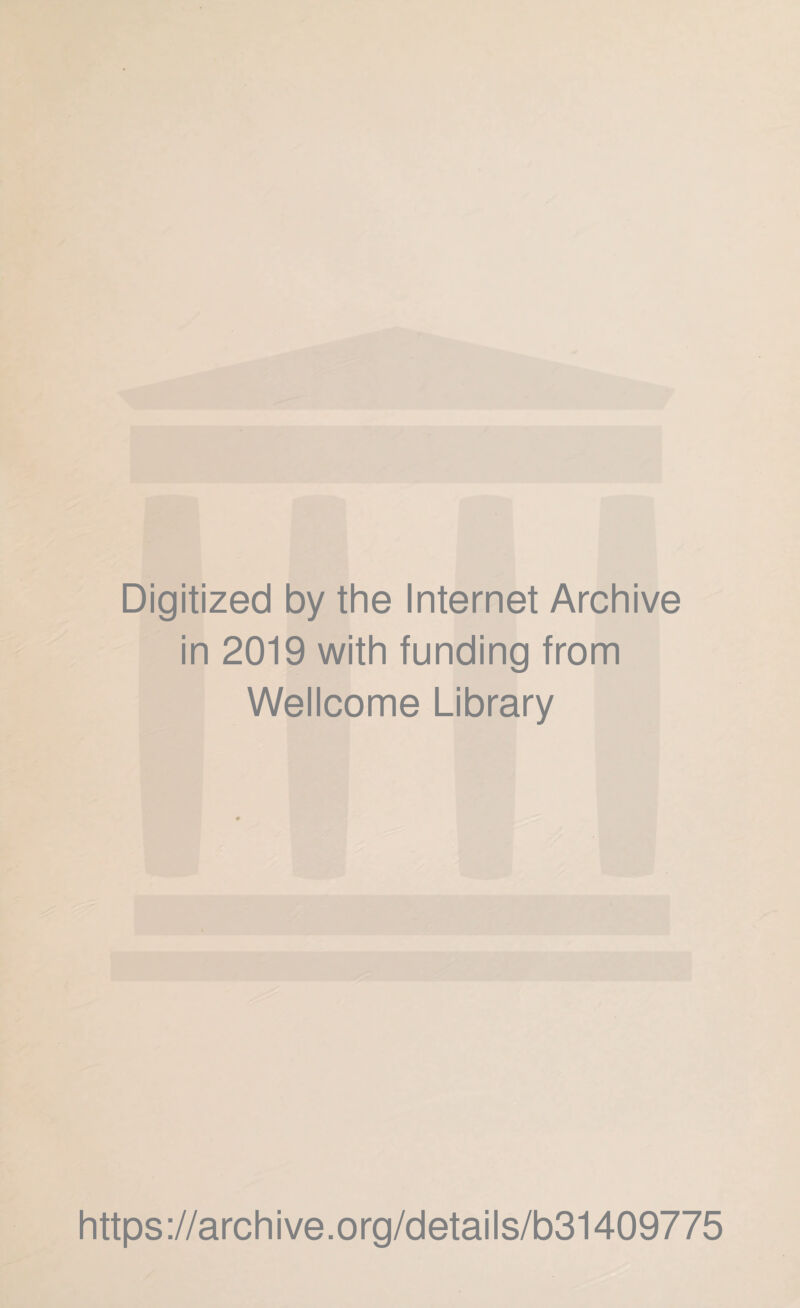 Digitized by the Internet Archive in 2019 with funding from Wellcome Library https://archive.org/details/b31409775