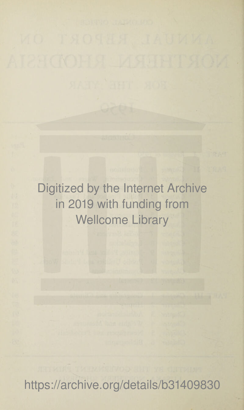 Digitized by the Internet Archive in 2019 with funding from Wellcome Library https://archive.org/details/b31409830