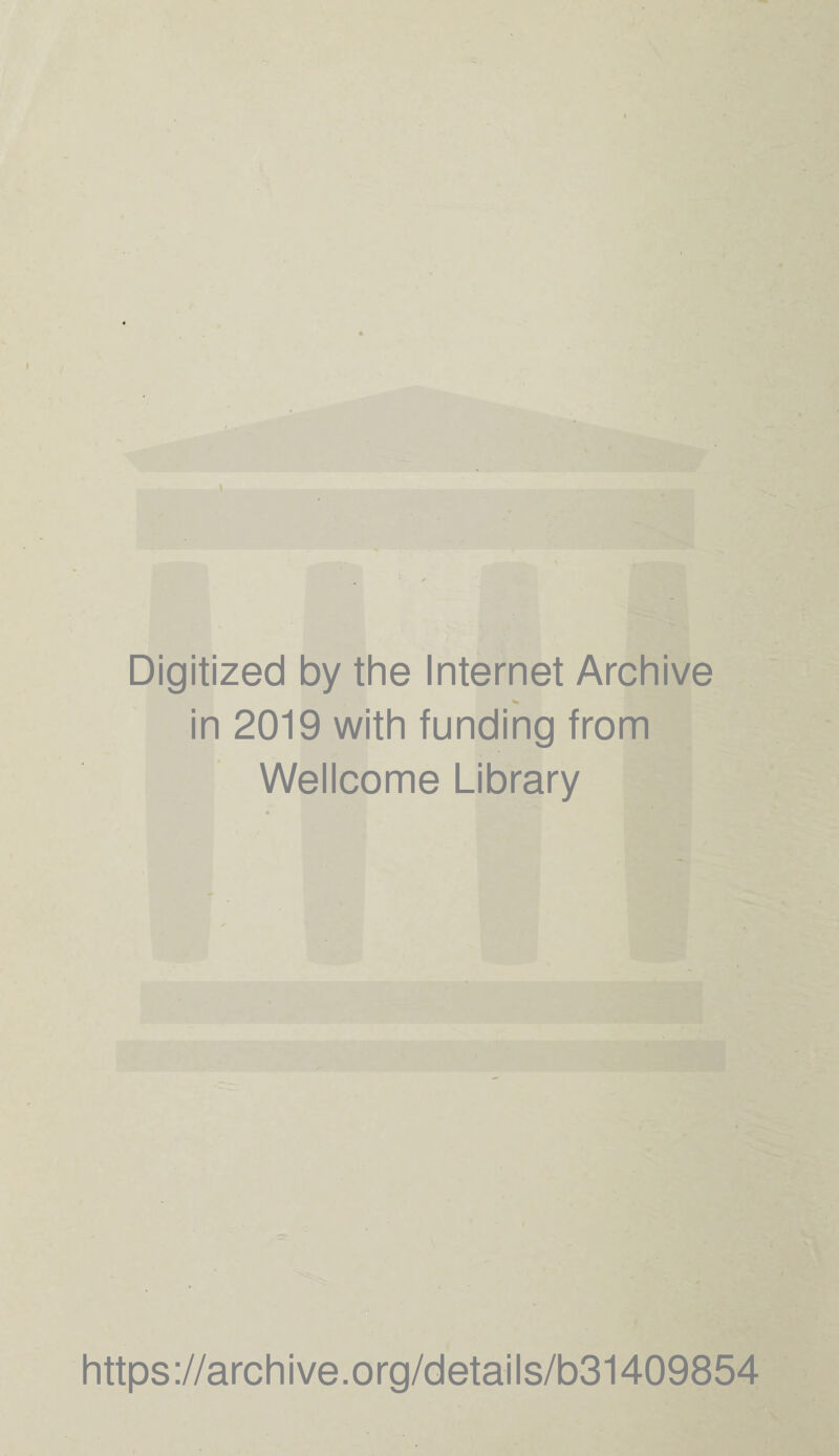 Digitized by the Internet Archive in 2019 with funding from Wellcome Library https://archive.org/details/b31409854
