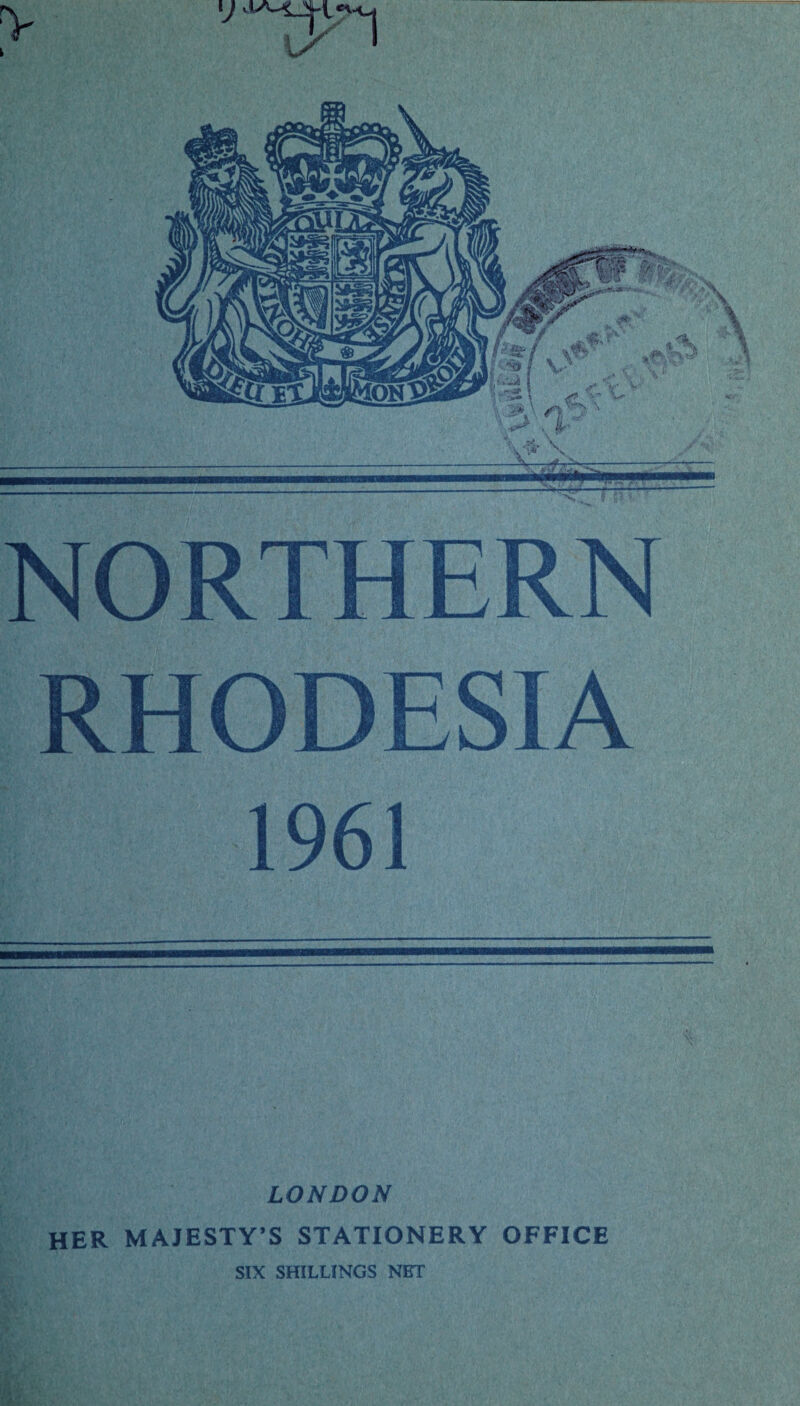 NORTHERN RHODESIA 1961 LONDON HER MAJESTY’S STATIONERY OFFICE SIX SHILLINGS NET