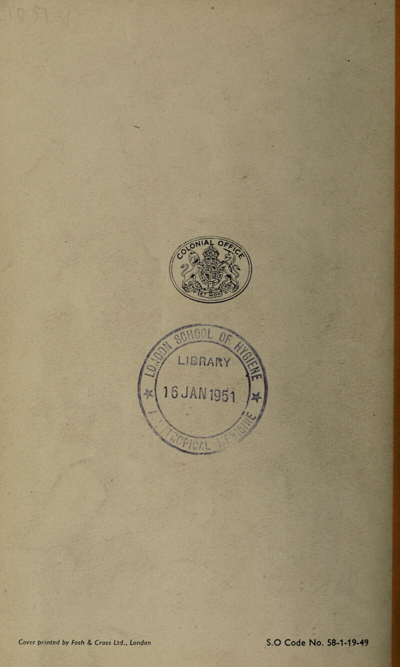 LIBRARY 15 JAN 1951 /4i V v 7 >—« ' '^rVt * n-» r; v- . *•. >• Cover printed by Fosh & Cross Ltd., London S.O Code No. 58-1-19-49