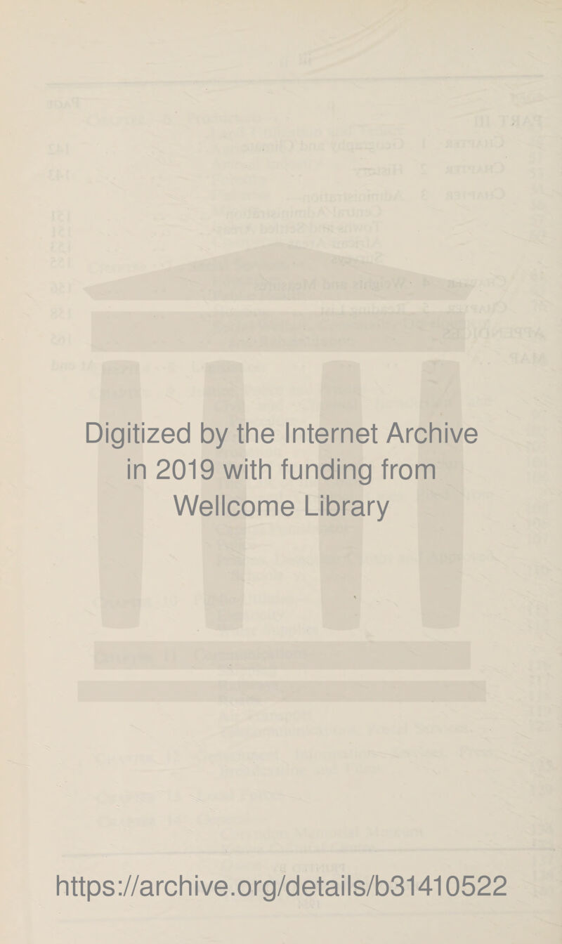 Digitized by the Internet Archive in 2019 with funding from Wellcome Library https://archive.org/details/b31410522