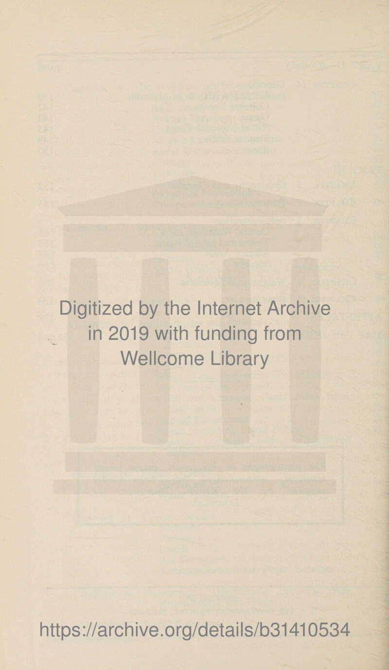 Digitized by the Internet Archive in 2019 with funding from Wellcome Library https://archive.org/details/b31410534