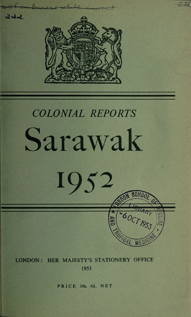 I COLONIAL REPORTS Sarawak 1953 PRICE 10s. 6d. NET