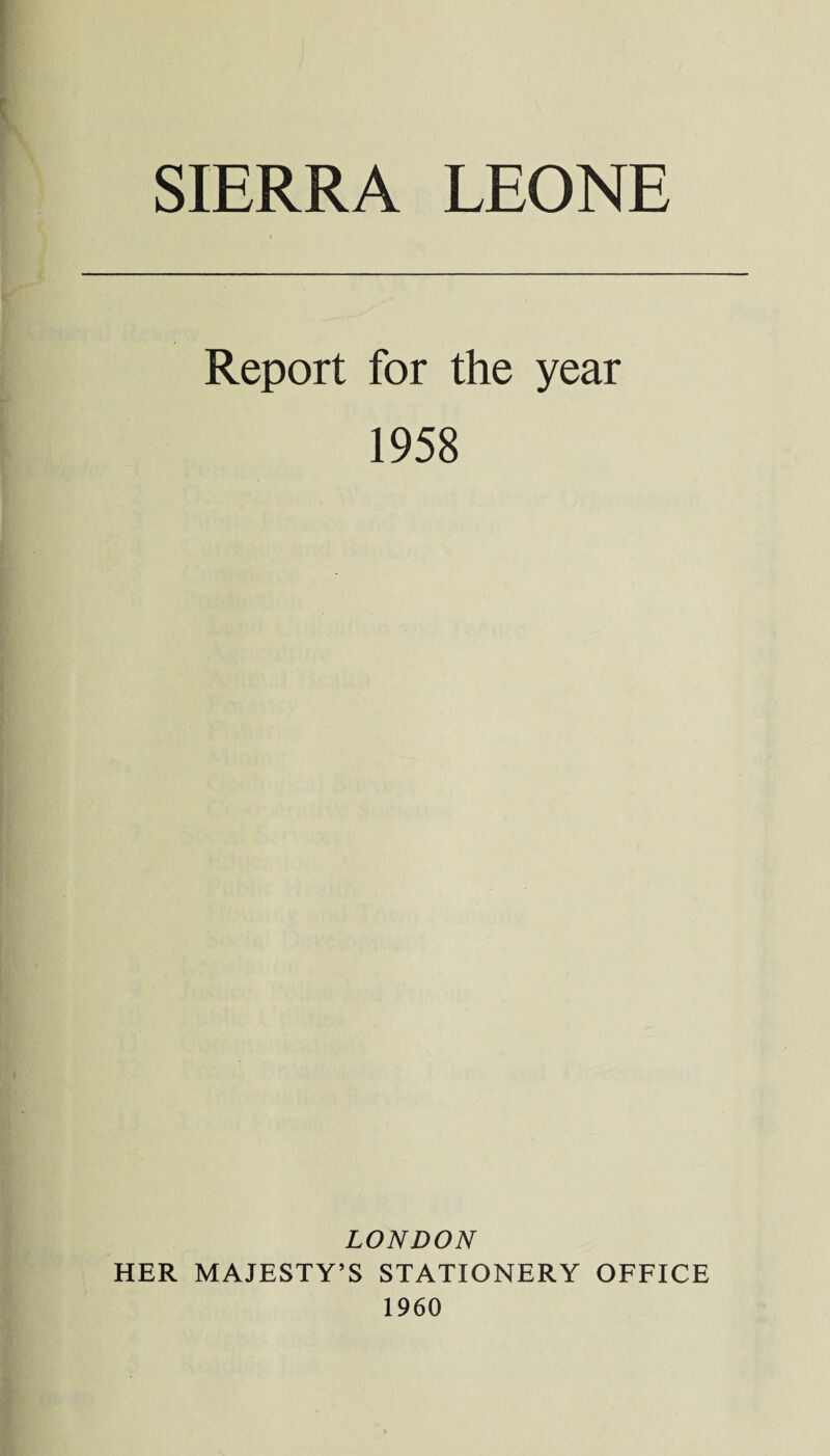 Report for the year 1958 LONDON HER MAJESTY’S STATIONERY OFFICE 1960