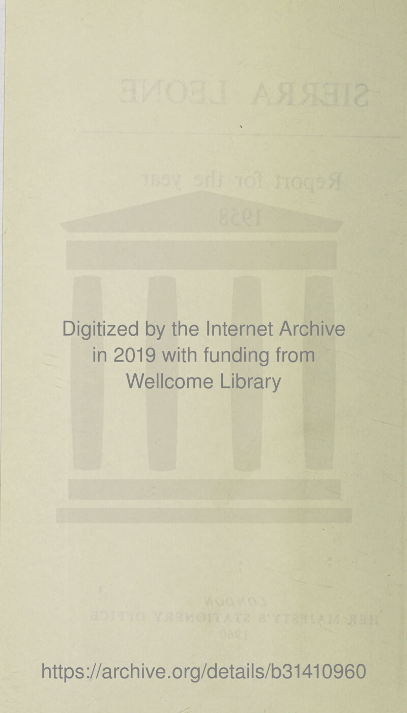 Digitized by the Internet Archive in 2019 with funding from Wellcome Library https://archive.org/details/b31410960