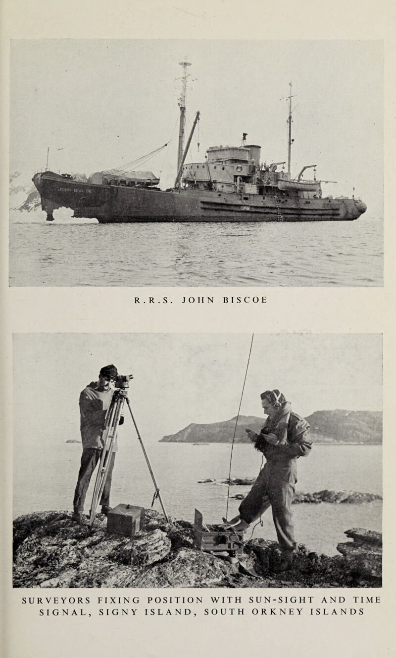 R.R.S. JOHN BISCOE SURVEYORS FIXING POSITION WITH SUN-SIGHT AND TIME SIGNAL, SIGNY ISLAND, SOUTH ORKNEY ISLANDS